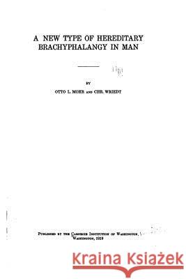 A new type of hereditary brachyphalangy in man Mohr, Otto Lous 9781532716928 Createspace Independent Publishing Platform - książka