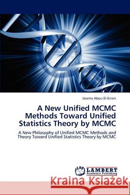 A New Unified MCMC Methods Toward Unified Statistics Theory by MCMC Usama Abo 9783659188381 LAP Lambert Academic Publishing - książka