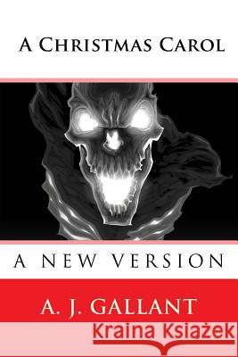 A new version of A Christmas Carol Gallant, A. J. 9781518703348 Createspace - książka