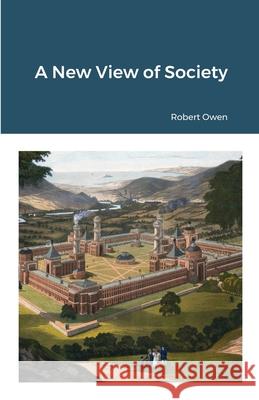 A New View of Society Robert Owen 9781304827579 Lulu.com - książka