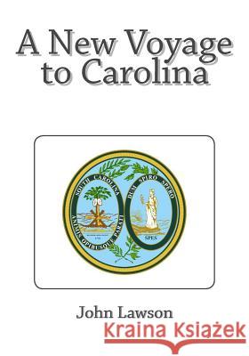 A New Voyage to Carolina John Lawson 9781495341601 Createspace - książka