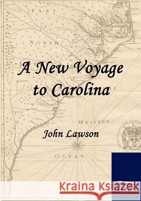 A New Voyage to Carolina Lawson, John   9783861953982 Salzwasser-Verlag im Europäischen Hochschulve - książka