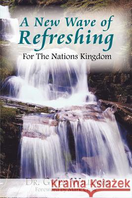 A New Wave of Refreshing: For The Nations Kingdom Williams, Gwen 9781425909345 Authorhouse - książka