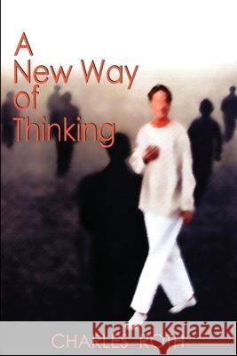 A New Way of Thinking Charles Roth 9780557112517 Lulu.com - książka
