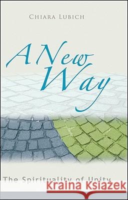 A New Way: The Spirituality of Unity Chiara Lubich 9781565482364 New City Press - książka