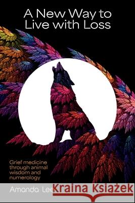 A New Way to Live with Loss Amanda Lee 9781923517448 Hembury Books - książka