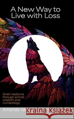 A New Way to Live with Loss Amanda Lee 9781923517455 Hembury Books - książka