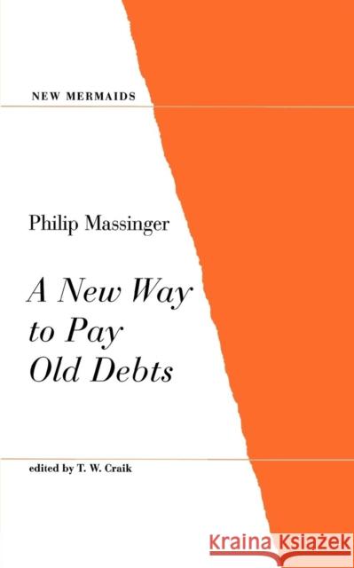 A New Way to Pay Old Debts Philip Massinger, T.W. Cruik 9780713637939 Bloomsbury Publishing PLC - książka