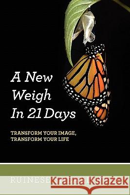 A New Weigh In 21 Days: Transform Your Image, Transform Your Life Sheard Ph. D., Ruinese 9781456352387 Createspace - książka
