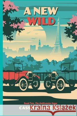 A New Wild: Book Two, The Gallivanter Saga Cassie A H Moore 9798990210325 Cassie A.H. Moore - książka