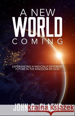 A New World Coming: Experiencing A Radically Different Future In The Kingdom Of God Kitchen, Lucas 9781542913676 Createspace Independent Publishing Platform - książka