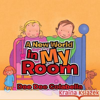 A New World in My Room Dee Dee Colabella 9781493164981 Xlibris Corporation - książka