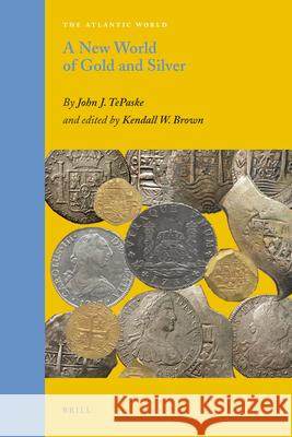 A New World of Gold and Silver John J. TePaske, Kendall W. Brown 9789004188914 Brill - książka