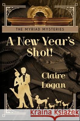 A New Year's Shot! Claire Logan 9781944223489 Red Dog Press, LLC - książka