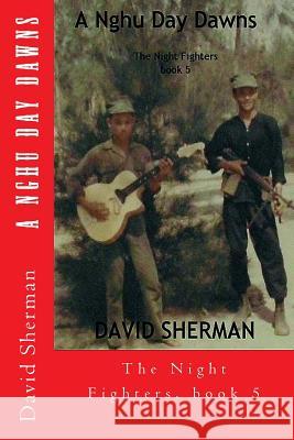 A Nghu Day Dawns: The Night Fighters, book 5 Sherman, David 9781490983875 Createspace Independent Publishing Platform - książka
