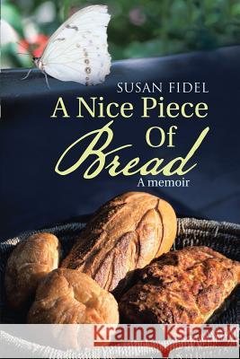 A Nice Piece Of Bread: A memoir Susan Fidel 9781483439099 Lulu Publishing Services - książka
