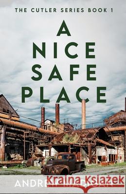 A Nice, Safe Place Andrew Madigan 9784824194084 Next Chapter - książka