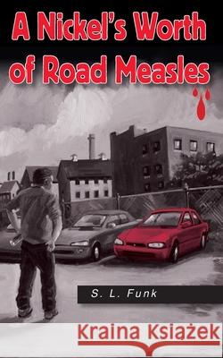 A Nickel's Worth of Road Measles S. L. Funk Robert Beaulieu 9780578647364 Stephanie Funk - książka