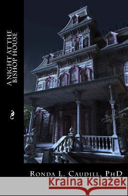 A Night at the Bishop House Ronda L. Caudil 9780615846477 Full Moon Publishing, LLC - książka