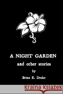 A Night Garden and Other Stories Brian Drake 9781105676185 Lulu.com - książka