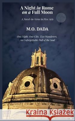 A Night in Rome on a Full Moon: A Novel-in-Verse in Five Acts M. O. Dada Holly Welker 9781068253683 Thankyou1take Entertainment Ltd - książka