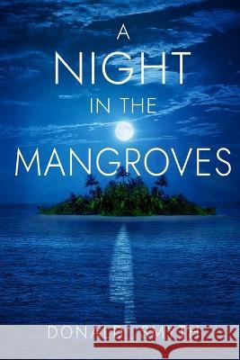 A Night in the Mangroves Donald Smyth   9798379194550 Independently Published - książka