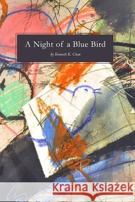 A Night of a Blue Bird Kenneth K. Chan 9781530270644 Createspace Independent Publishing Platform - książka