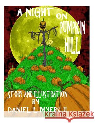 A Night on Pumpkin Hill: Childrens Book MR Daniel Lee Myer 9781497300767 Createspace - książka