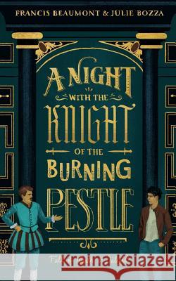 A Night with the Knight of the Burning Pestle: Full of Mirth and Delight Julie Bozza Francis Beaumont 9781545417034 Createspace Independent Publishing Platform - książka