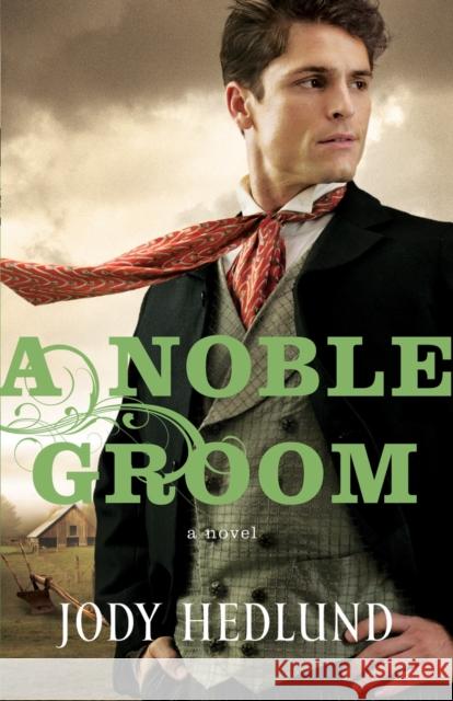 A Noble Groom Jody Hedlund 9780764210471 Bethany House Publishers - książka