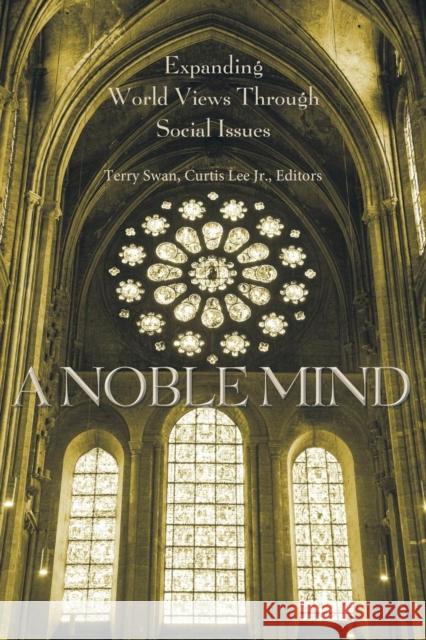 A Noble Mind: Expanding World Views Through Social Issues Dr Terry Swan, Curtis Lee Jr 9781460006412 Guardian Books - książka