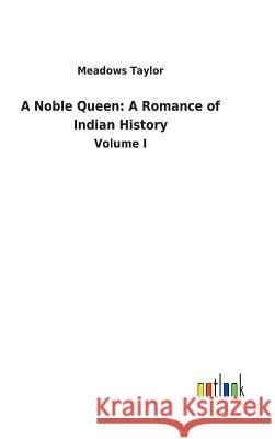 A Noble Queen: A Romance of Indian History Meadows Taylor 9783732627257 Salzwasser-Verlag Gmbh - książka