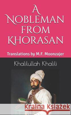 A Nobleman from Khorasan M. F. Moonzajer Khalilullah Khalili 9781797991061 Independently Published - książka