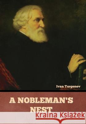 A Nobleman's Nest Ivan Sergeevich Turgenev   9781636378497 Bibliotech Press - książka