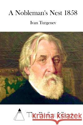 A Nobleman's Nest 1858 Ivan Sergeevich Turgenev The Perfect Library 9781512179422 Createspace - książka