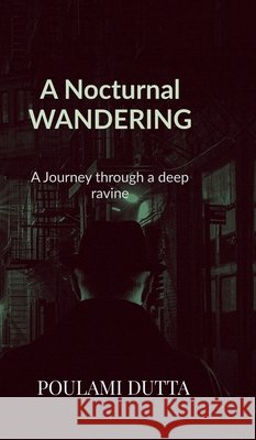 A Nocturnal Wandering: A Journey through a deep ravine Poulami Dutta 9798898790554 Notion Press - książka