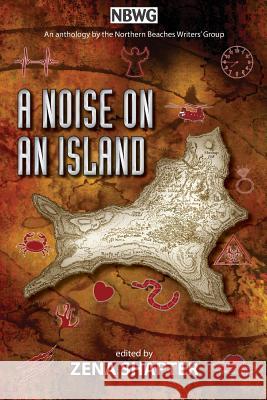 A Noise On An Island Northern Beaches Writers' Group 9780648076537 Zena Shapter - książka