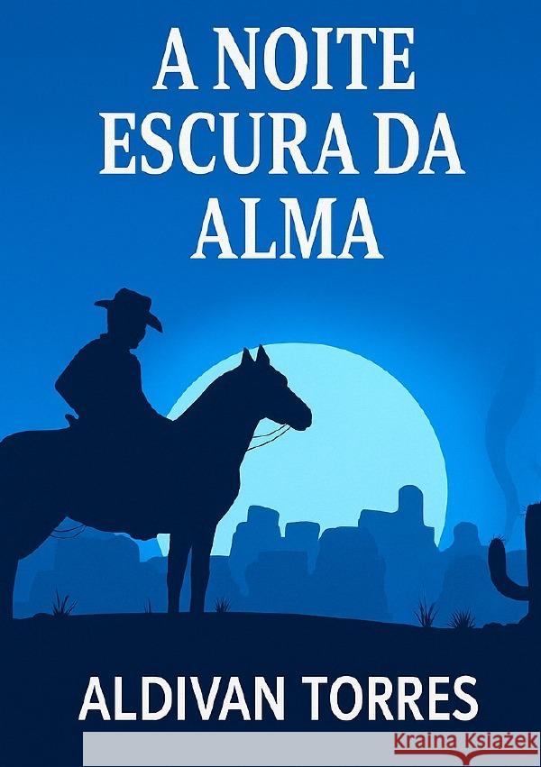 A Noite Escura da Alma Teixeira Torres, Aldivan 9783565078820 epubli - książka