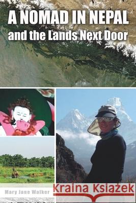 A Nomad in Nepal and the Lands Next Door Mary Jane Walker 9780473582173 Maverick Traveller Ltd - książka