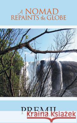 A Nomad Repaints the Globe PREMJI   9781482813371 Partridge Publishing - książka
