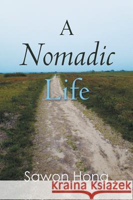 A Nomadic Life Sawon Hong 9781491839072 Authorhouse - książka