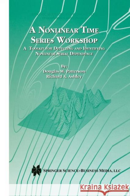 A Nonlinear Time Series Workshop: A Toolkit for Detecting and Identifying Nonlinear Serial Dependence Patterson, Douglas M. 9781461346654 Springer - książka