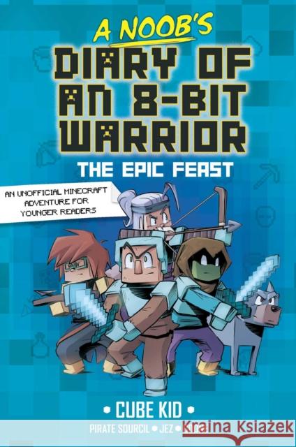 A Noob's Diary of an 8-Bit Warrior: The Epic Feast Cube Kid 9798881601805 Andrews McMeel Publishing - książka