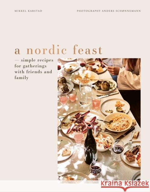 A Nordic Feast: Simple Recipes for Gatherings with Friends and Family Mikkel Karstad 9783791389660 Prestel - książka