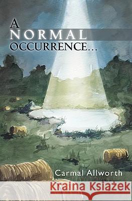 A Normal Occurrence Carmal Allworth 9781453735893 Createspace - książka