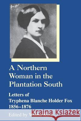 A Northern Woman in the Plantation South: Letters of Tryphena Blanche Holder Fox 1856-1876 Fox, Tryphena Blanche H. 9781570031885 University of South Carolina Press - książka