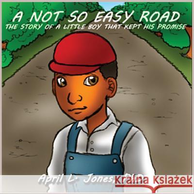 A Not So Easy Road: The Story Of A Little Boy That Kept His Promise Jones Phd, April L. 9781539357384 Createspace Independent Publishing Platform - książka