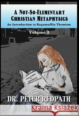 A Not-So-Elementary Christian Metaphysics: Volume Two Peter Redpath 9781633371408 Proving Press - książka