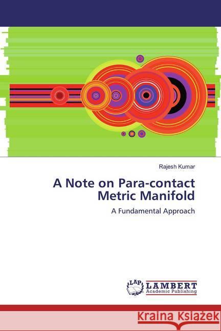 A Note on Para-contact Metric Manifold : A Fundamental Approach Kumar, Rajesh 9786139932573 LAP Lambert Academic Publishing - książka