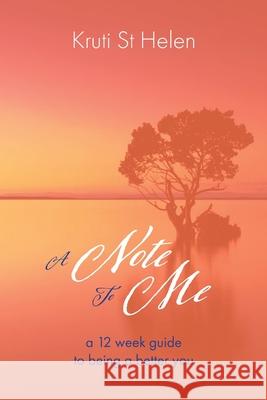 A Note To Me: A 12 week guide to being a better you Kruti St Helen 9781802274424 Beu Counselling Service - książka